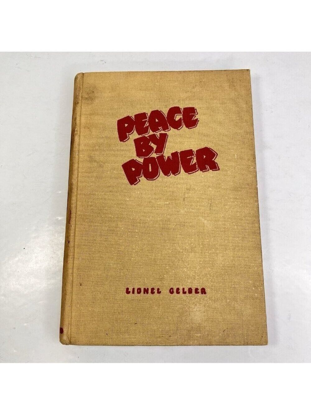 Peace By Power Lionel Gelber 1942 Issues Of The War And The Post War World HC CA